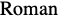 the text "Roman"