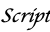 the text "Script"