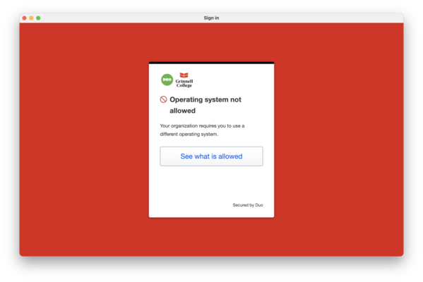 A sign-in window with DUO and Grinnell College logos that reads 'Operating system not allowed' and 'Your organization requires you to use a different operating system'
