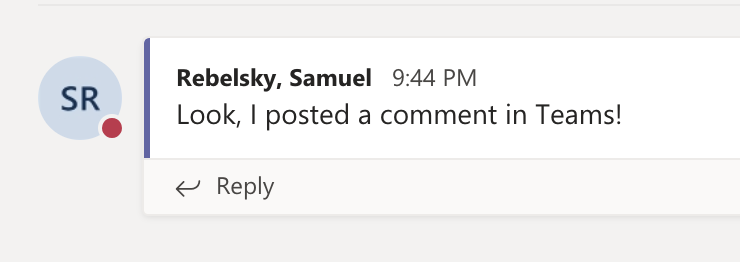 A post from Microsoft Teams.  A blue bubble with the letters 'SR' appears at the left.  Next two it is 'Rebelsky, Samuel', in bold, a timestamp, and a message.